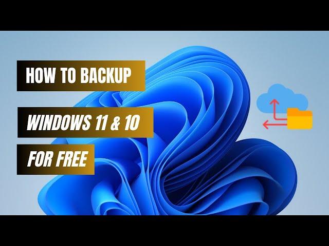 How To Backup Windows 10 and 11 For Free