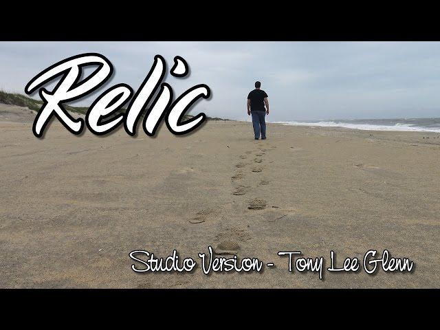 Relic - Original Song - Tony Lee Glenn - Studio Version 4K