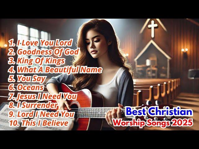 ️ Best Christian Worship Songs 2025  | Uplifting Praise & Worship for Your Soul 