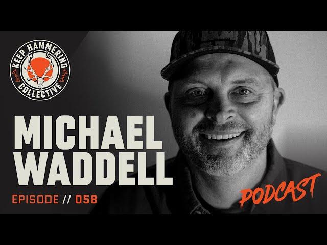 Michael Waddell | Keep Hammering Collective | Episode 058