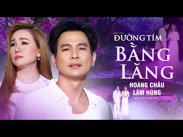 Đường Tím Bằng Lăng - Hoàng Châu x Lâm Hùng | Song Ca Trữ Tình Mới Nhất 2023