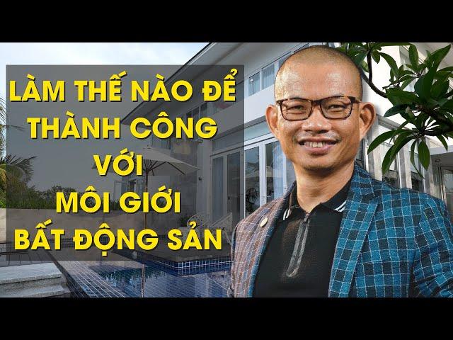 Làm thế nào để trở thành nhà môi giới bất động sản THÀNH CÔNG trong 4 bước | Phạm Thành Long