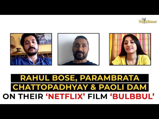Rahul Bose, Parambrata Chattopadhyay & Paoli Dam on being a part of Anushka Sharma's 'Bulbbul’