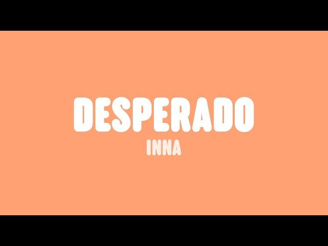 INNA - Desperado (Lyrics)