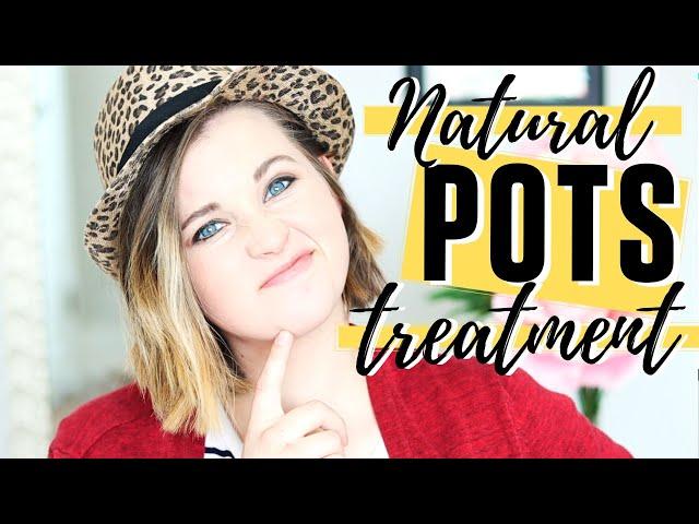 HOW I TREAT POTS NATURALLY | Postural Orthostatic Tachycardia Syndrome Treatment | Dysautonomia