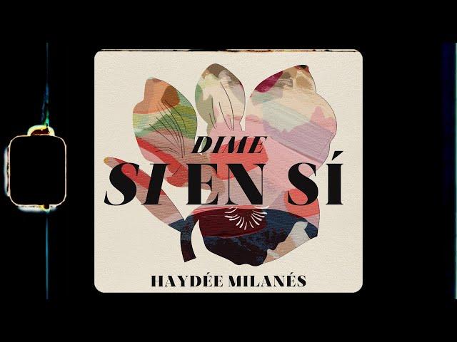 Haydée Milanés - Dime si en sí (Letra/Lyrics)