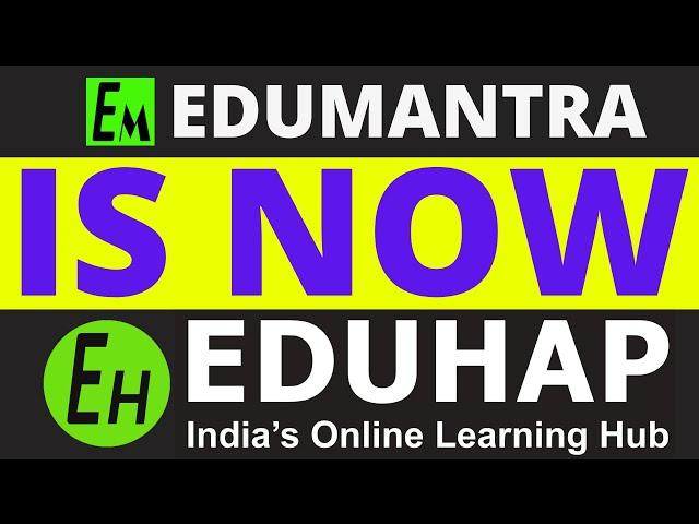 EDUMANTRA IS NOW EDUHAP