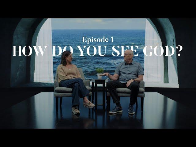 Episode 1 -  How Do You See God?