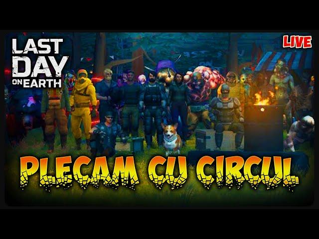 PLECAM CU CIRCUL | Last Day on Earth