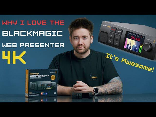 Why I LOVE the Blackmagic Web Presenter 4K