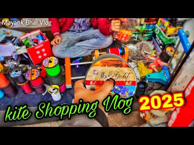 Kite Shopping 2025 Makar Sankranti 2025 Uttarayan Basant Patang Mono Kite Manja Cheapest Kite Shop