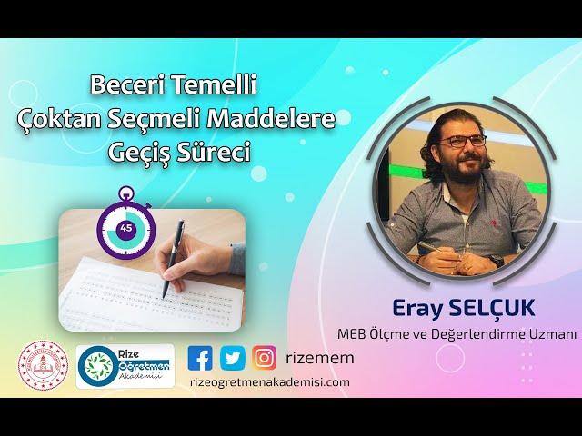 Eray SELÇUK İle Beceri Temelli Çoktan Seçmeli Maddelere Geçiş Süreci