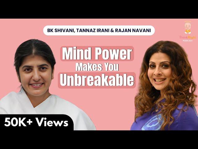 Mastering Your Mindset: Tannaz Irani, @bkshivani  & Rajan Navani On Power Of The Mind