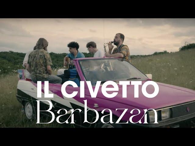 IL CIVETTO - Barbazan (Official Video)