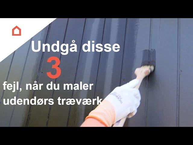 Undgå disse 3 fejl, når du maler udendørs træværk