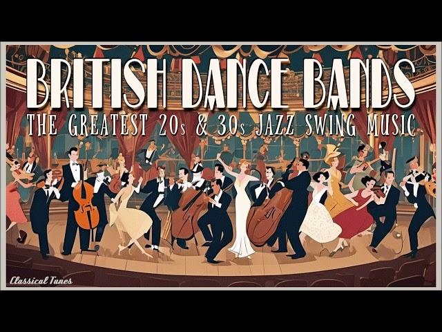 British Dance Bands | The Greatest 20s & 30s Jazz Swing Music