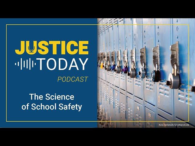 The Science of School Safety | Justice Today