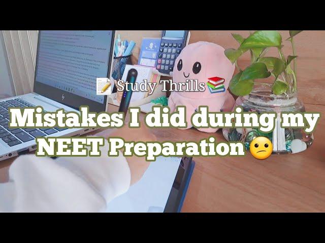 Mistakes I did during my NEET Preparation️ | Study Thrills |
