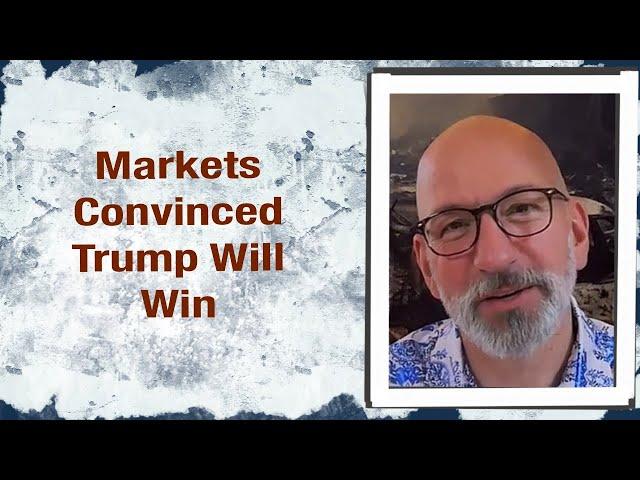 Markets Convinced Trump Will Win