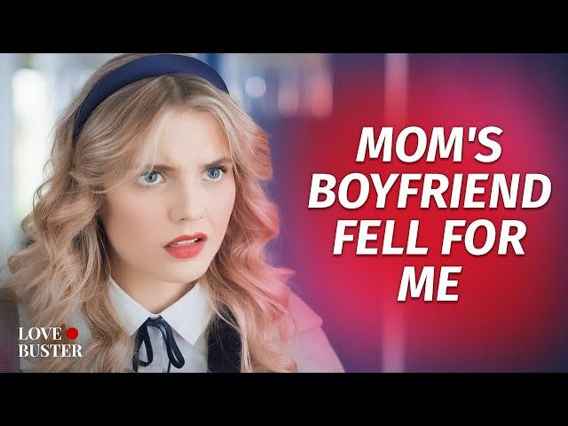 Mom's BF Fell For Me | @LoveBusterShow