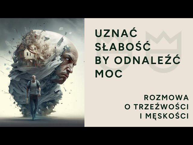 Mężczyzna i słabość. Jak odnaleźć moc