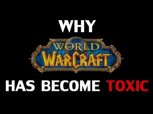 Why World of Warcraft Has Become Toxic