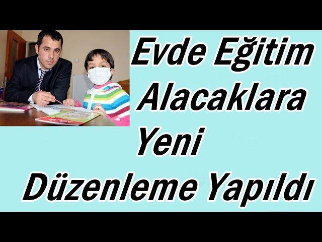 Evde Eğitim Alacaklara Yeni Düzenleme Getirildi