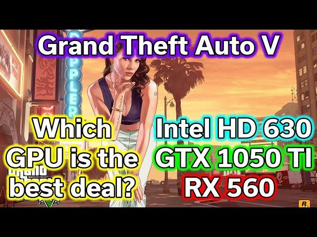 GTA V - HD 630 vs RX 560 vs GTX 1050 TI - Benchmark - i5-7400