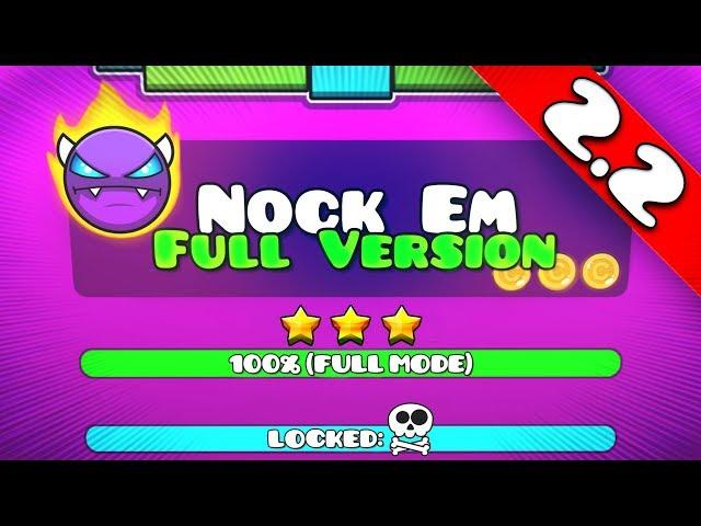 ▶NOCK EM FULL VERSION◀ [NEW 2.2 REMAKE] | Geometry Dash 2.2