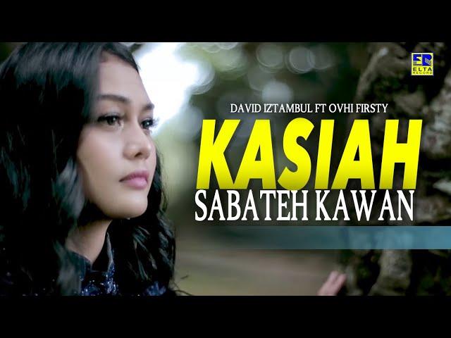 David Iztambul ft Ovhi Firsty - Kasiah Sabateh Kawan [Official Video]