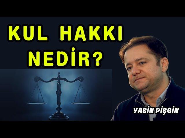 Kul Hakkı Nedir? Nasıl Ödenir? | Yasin Pişgin