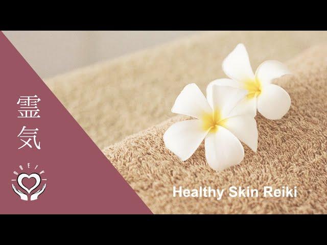 Reiki for Healthy Skin