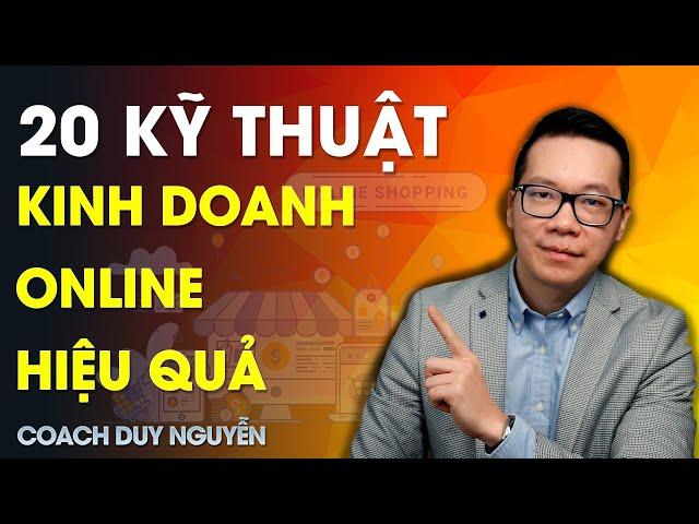 20 KỸ THUẬT KINH DOANH ONLINE HIỆU QUẢ | COACH DUY NGUYỄN