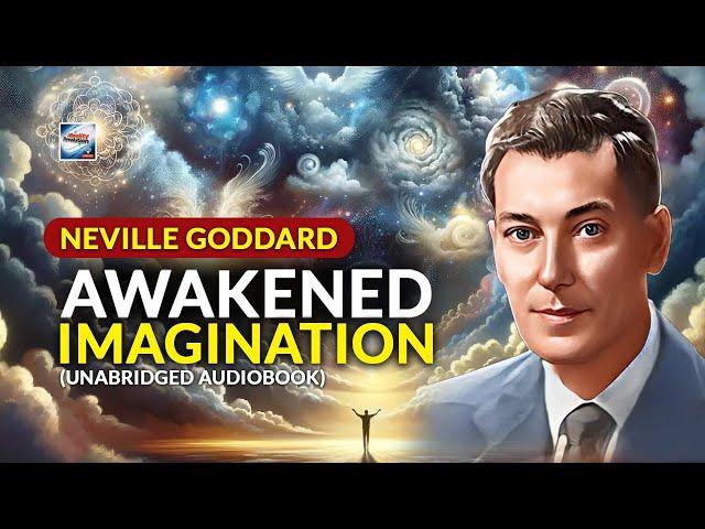 Neville Goddard - Awakened Imagination (Unabridged Audiobook)