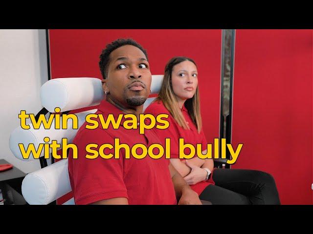 TWIN SWAPS WITH SCHOOL BULLY...