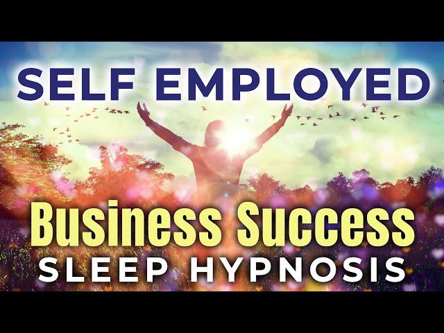 Self-Employed BUSINESS SUCCESS Deep SLEEP Hypnosis 8 Hrs  Manifest Success & Truly Believe