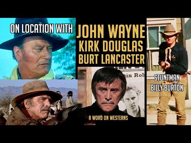 John Wayne! Kirk Douglas! Burt Lancaster! Stuntman Billy Burton Goes On Location with Legends! AWOW!