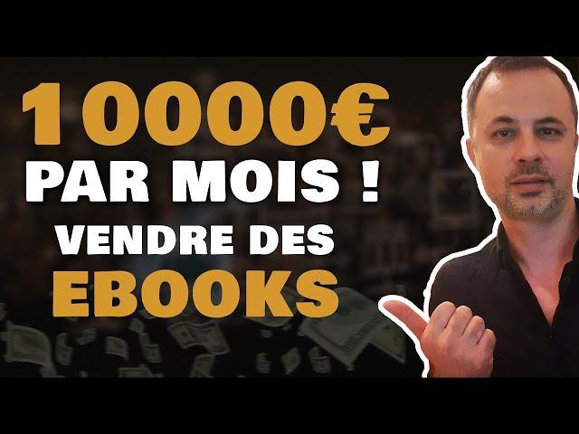 10000€/Mois pour Créer et Vendre des Ebooks - LA Méthode Parfaite