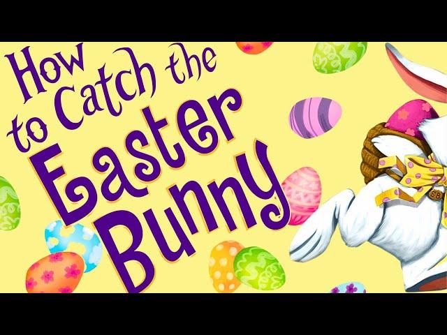 How to Catch the Easter Bunny  Kids Book Spring Read Aloud Funny Short Story