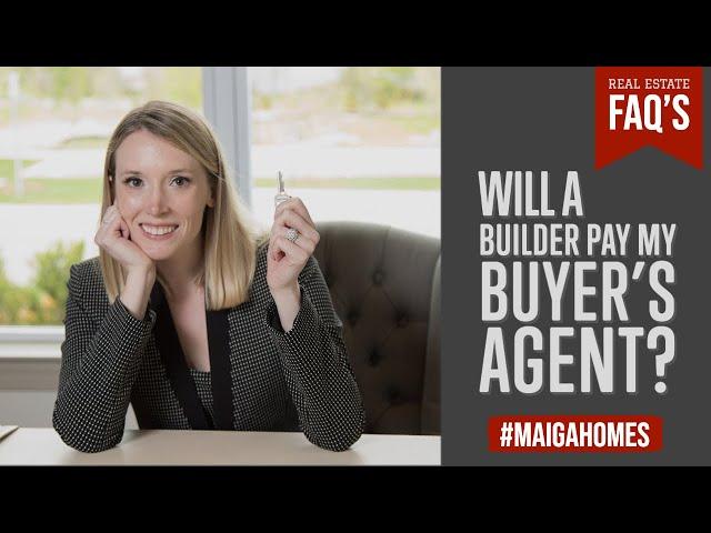 Will a Builder Pay a Buyer's Agent When Building New Construction | Maiga Homes