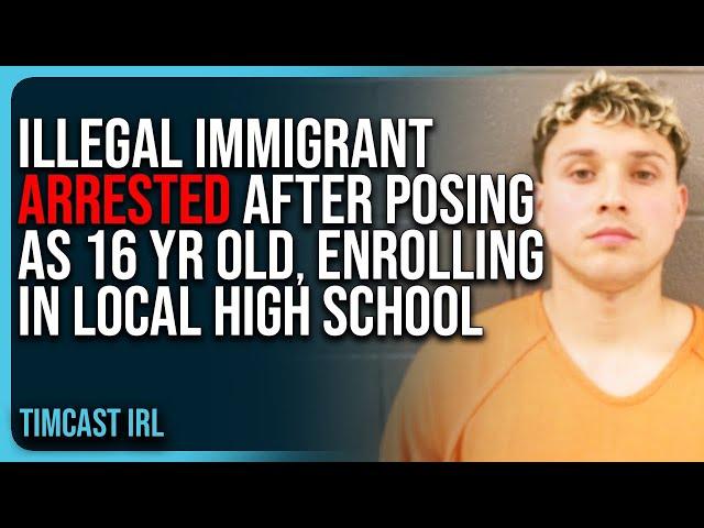 Illegal Immigrant ARRESTED After POSING As 16, ENROLLING In Local High School