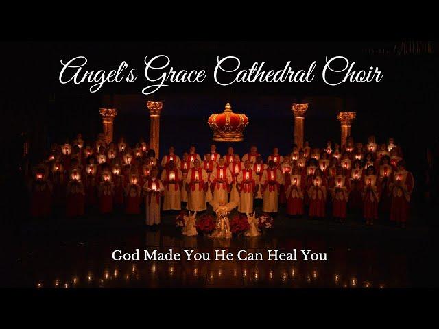Angel's Grace Cathedral Choir - God Made You He Can Heal You