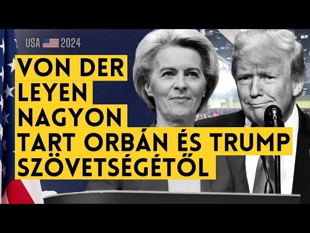 Von der Leyenék nagyon tartanak Orbán Viktor és Donald Trump szövetségétől | Amerika Választ