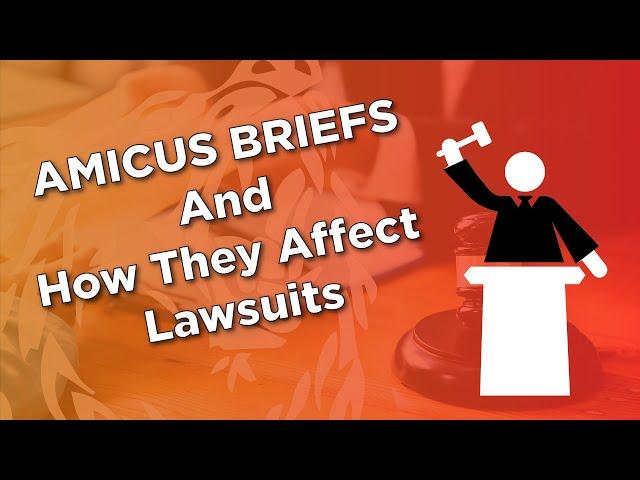 Amicus Briefs and How They Affect Lawsuits