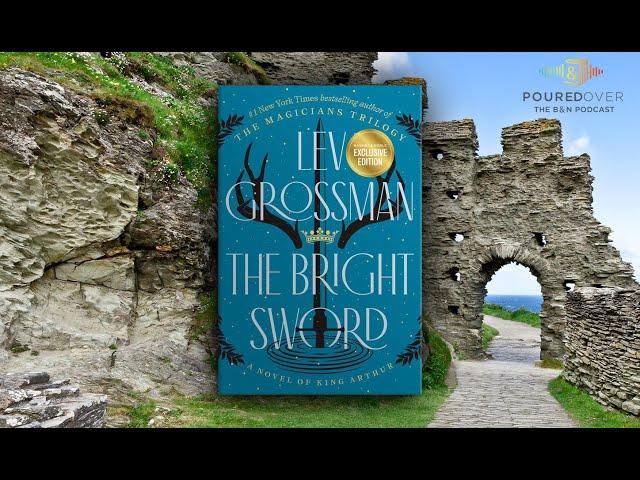 #PouredOver: Lev Grossman on Bright Sword