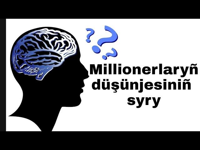 Millionerlaryñ düşünjesiniñ syry-Turkmen Business