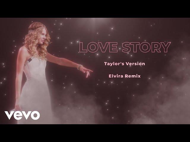 Taylor Swift - Love Story (Elvira Remix) (Taylor’s Version) (Official Audio)