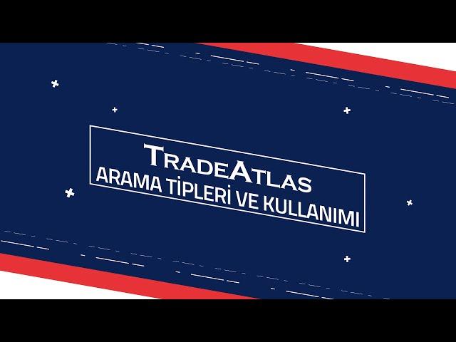 TradeAtlas Arama Türleri ve Kullanımı | TradeAtlas