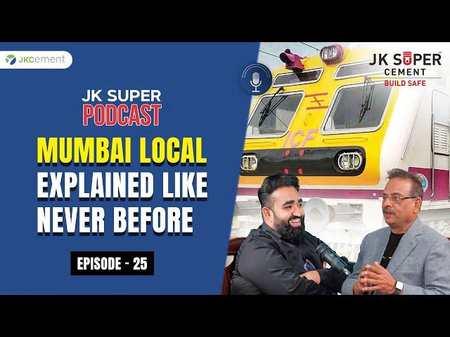 Mumbai Local Explained Like Never Before l Mr.Subodh Jain | JK Super Podcast l Episode 25