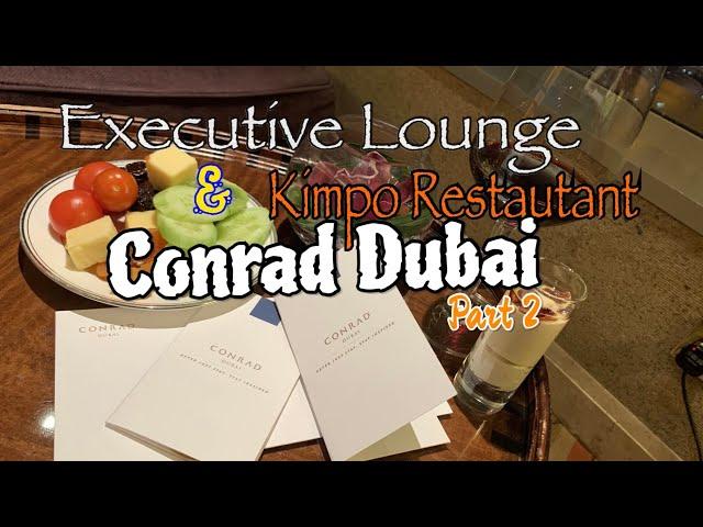 Conrad Dubai | Part 2 | Executive Lounge and Kimpo Restaurant @TravelLito